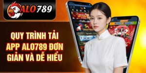 Tải App ALO789 - Cách Thức Tiện Lợi Để Trải Nghiệm Cá Cược